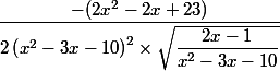 \dfrac{-(2x^2-2x+23)}{2\left(x^2-3x-10\right)^2 \times \sqrt{\dfrac{2x-1}{x^2-3x-10}}}